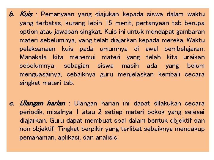 b. Kuis : Pertanyaan yang diajukan kepada siswa dalam waktu yang terbatas, kurang lebih