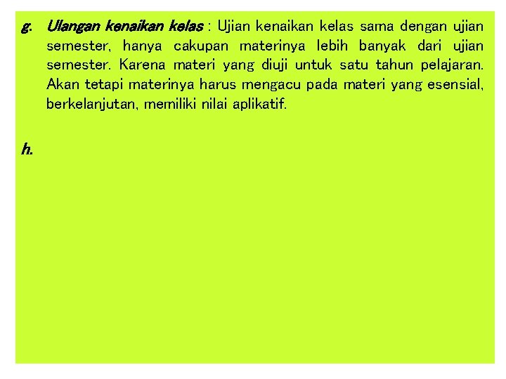 g. Ulangan kenaikan kelas : Ujian kenaikan kelas sama dengan ujian semester, hanya cakupan