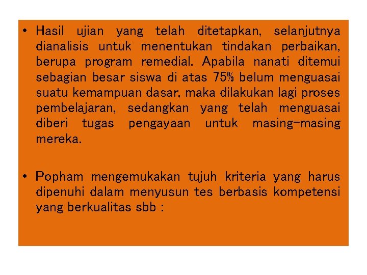  • Hasil ujian yang telah ditetapkan, selanjutnya dianalisis untuk menentukan tindakan perbaikan, berupa