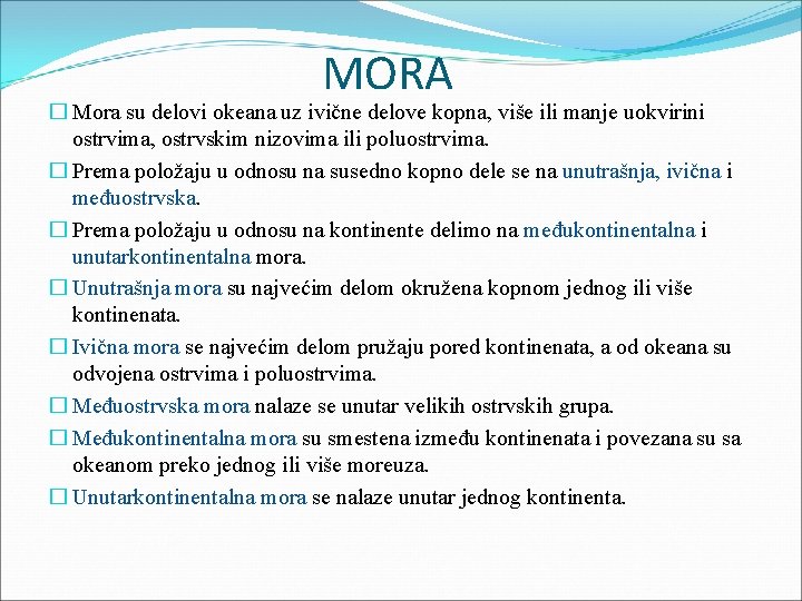 MORA � Mora su delovi okeana uz ivične delove kopna, više ili manje uokvirini