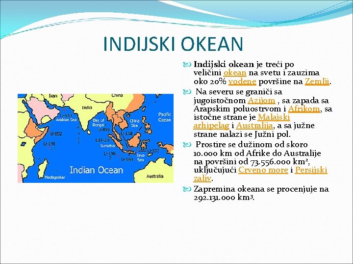 INDIJSKI OKEAN Indijski okean je treći po veličini okean na svetu i zauzima oko
