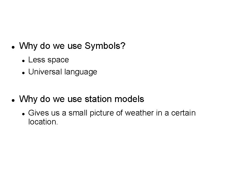  Why do we use Symbols? Less space Universal language Why do we use