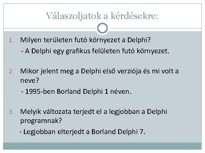 Válaszoljatok a kérdésekre: 1. Milyen területen futó környezet a Delphi? - A Delphi egy