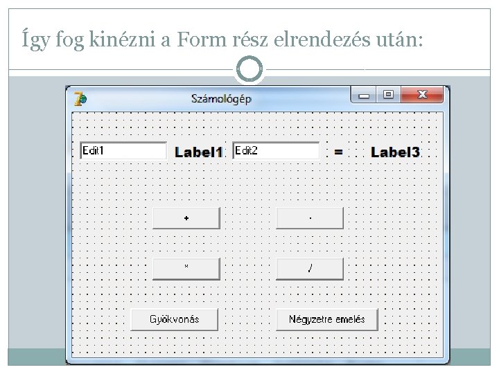 Így fog kinézni a Form rész elrendezés után: 