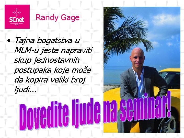 Randy Gage • Tajna bogatstva u MLM-u jeste napraviti skup jednostavnih postupaka koje može