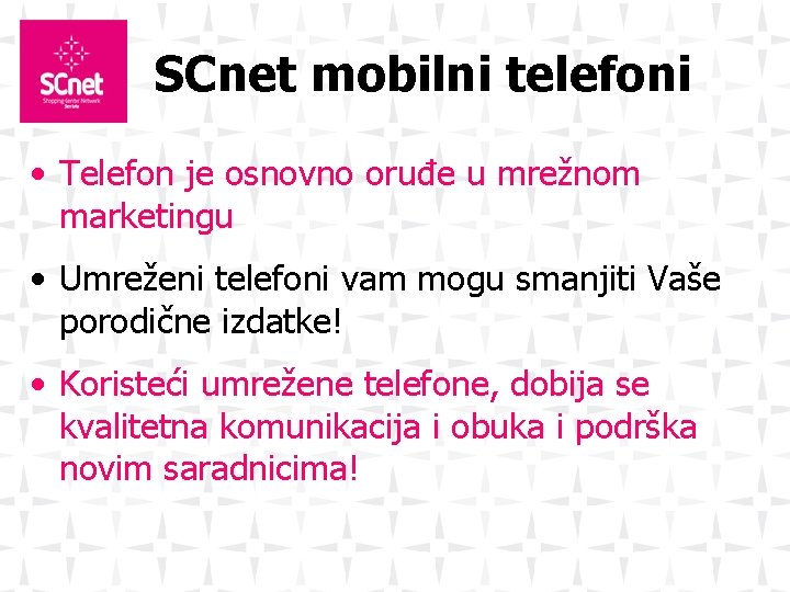 SCnet mobilni telefoni • Telefon je osnovno oruđe u mrežnom marketingu • Umreženi telefoni