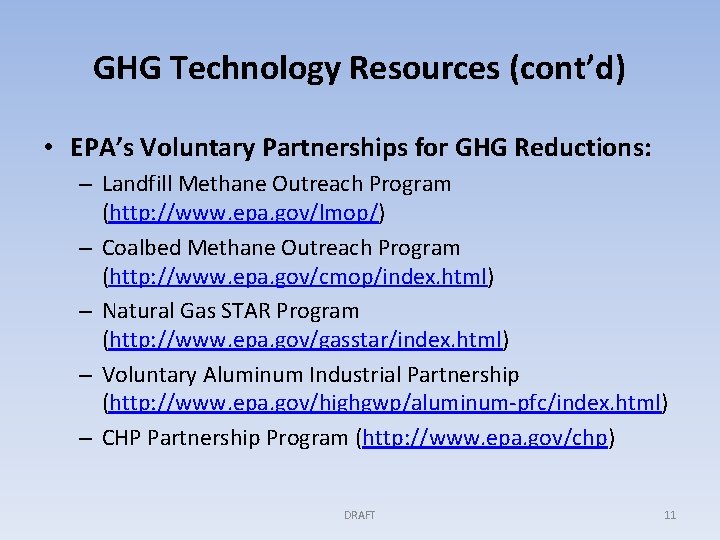 GHG Technology Resources (cont’d) • EPA’s Voluntary Partnerships for GHG Reductions: – Landfill Methane