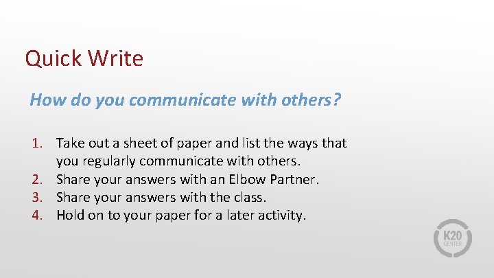 Quick Write How do you communicate with others? 1. Take out a sheet of
