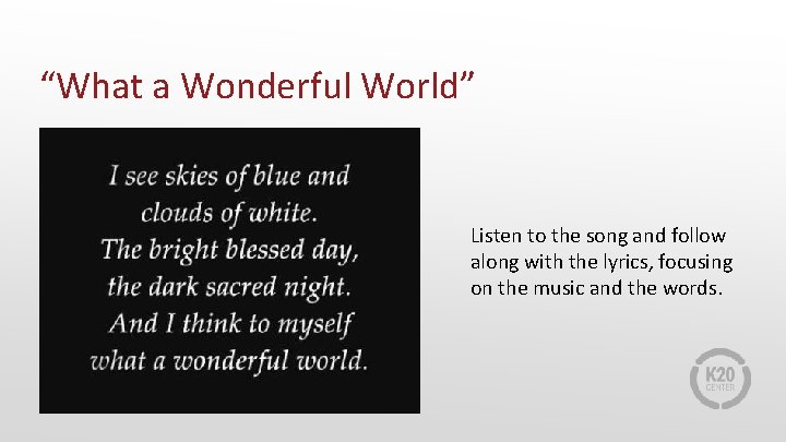 “What a Wonderful World” Listen to the song and follow along with the lyrics,