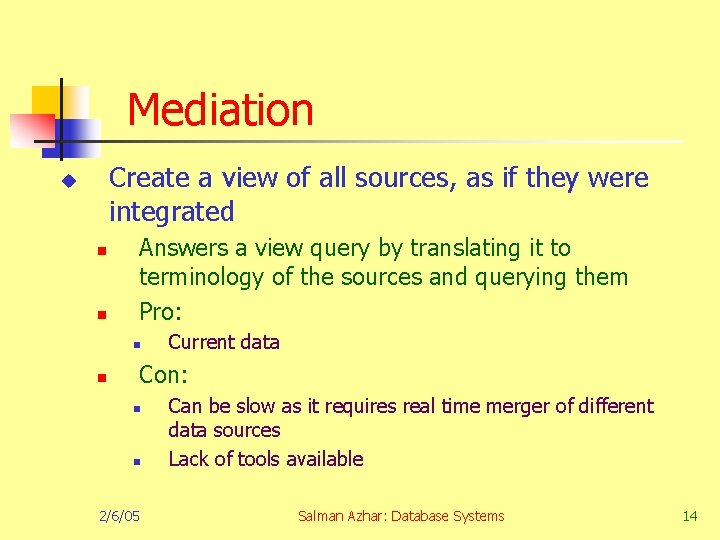 Mediation Create a view of all sources, as if they were integrated u n