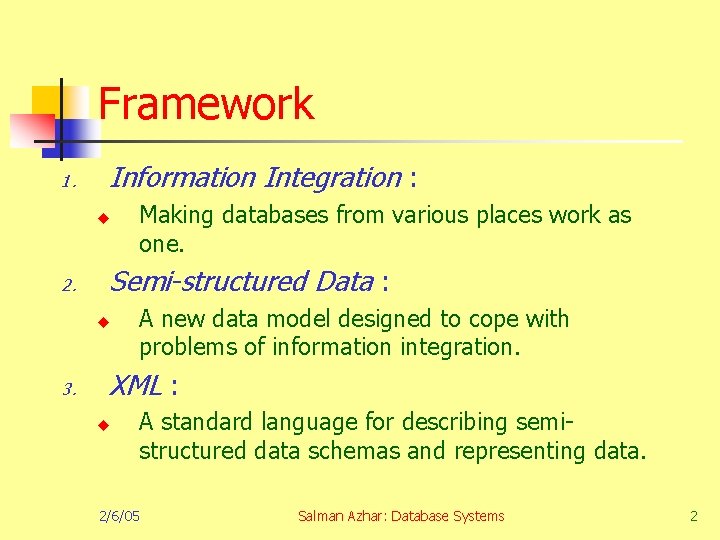 Framework 1. Information Integration : u 2. Semi-structured Data : u 3. Making databases