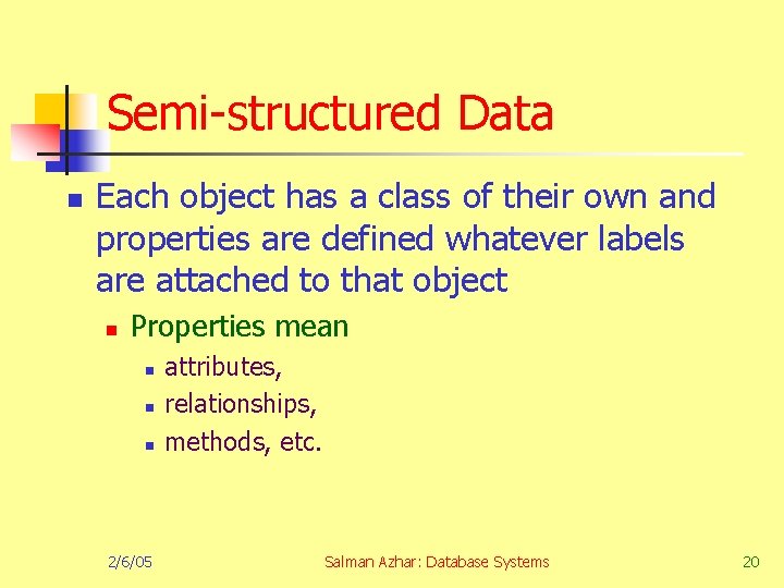 Semi-structured Data n Each object has a class of their own and properties are