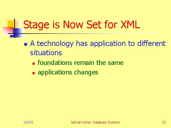Stage is Now Set for XML n A technology has application to different situations