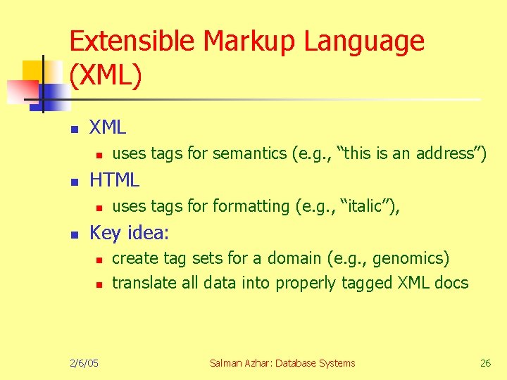 Extensible Markup Language (XML) n XML n n HTML n n uses tags for