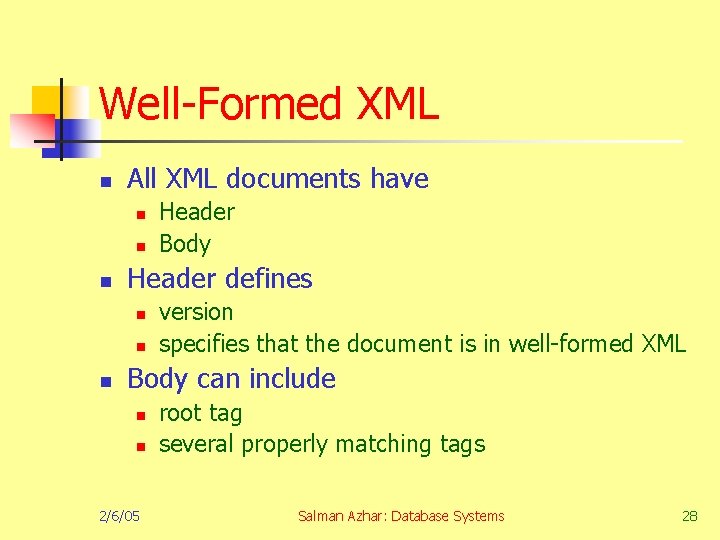 Well-Formed XML n All XML documents have n n n Header defines n n