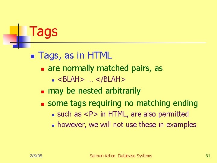 Tags n Tags, as in HTML n are normally matched pairs, as n n