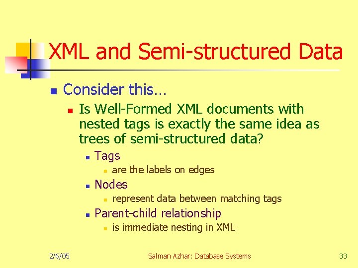 XML and Semi-structured Data n Consider this… n Is Well-Formed XML documents with nested