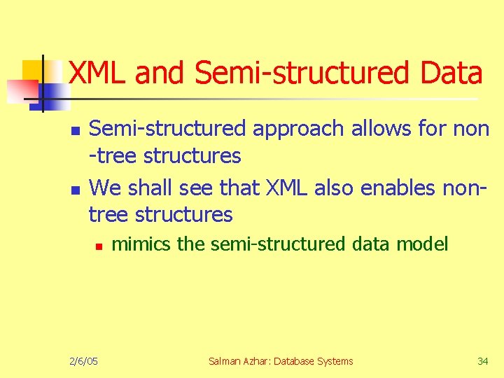 XML and Semi-structured Data n n Semi-structured approach allows for non -tree structures We