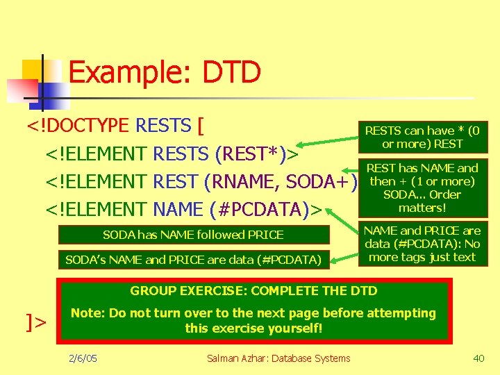 Example: DTD <!DOCTYPE RESTS [ RESTS can have * (0 or more) REST <!ELEMENT