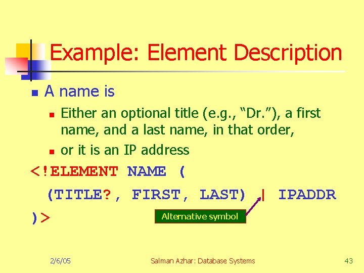 Example: Element Description n A name is n n Either an optional title (e.