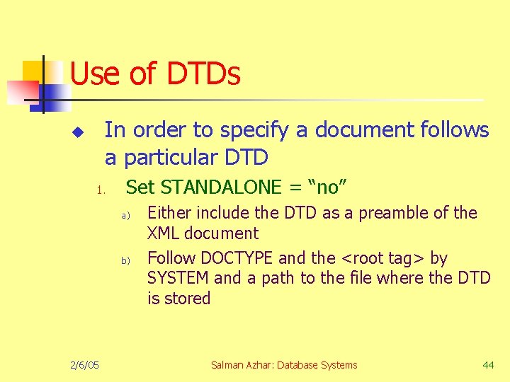 Use of DTDs In order to specify a document follows a particular DTD u