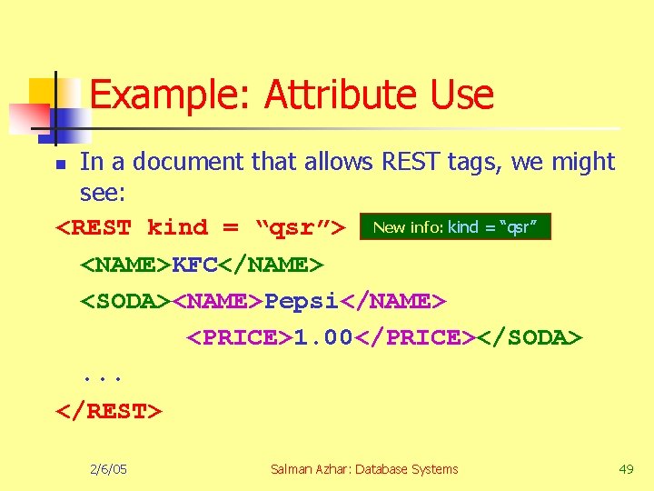 Example: Attribute Use In a document that allows REST tags, we might see: <REST