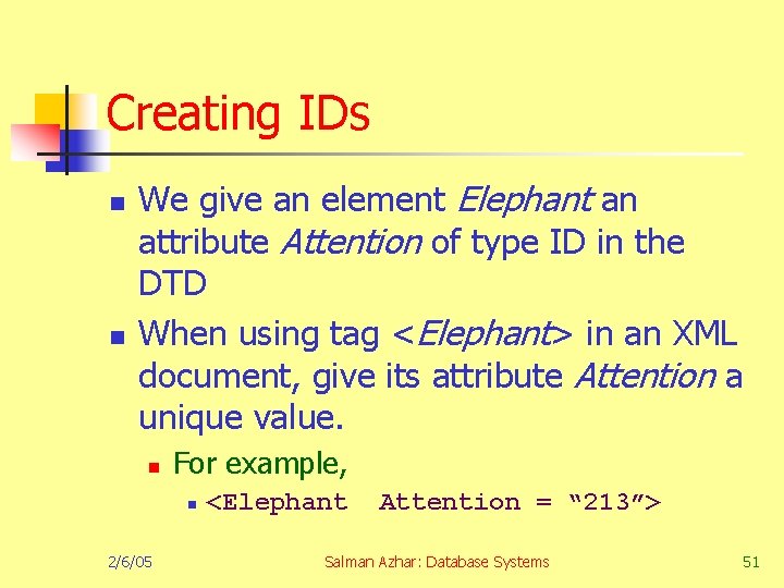 Creating IDs n n We give an element Elephant an attribute Attention of type