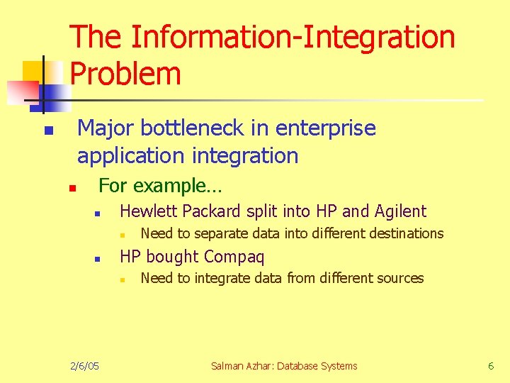 The Information-Integration Problem Major bottleneck in enterprise application integration n n For example… n