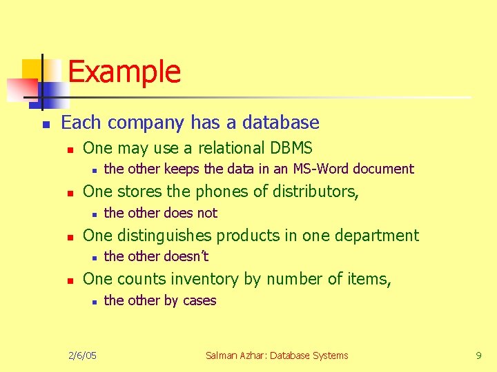 Example n Each company has a database n One may use a relational DBMS