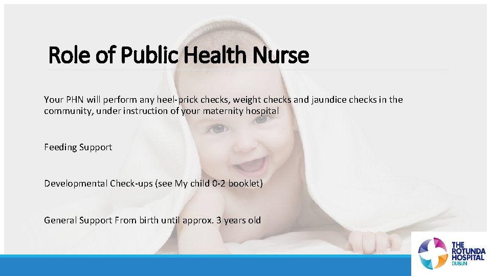 Role of Public Health Nurse Your PHN will perform any heel-prick checks, weight checks