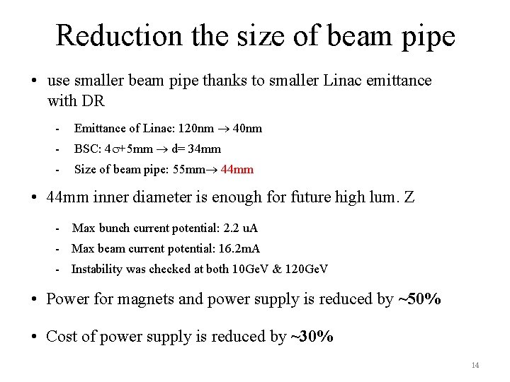 Reduction the size of beam pipe • use smaller beam pipe thanks to smaller