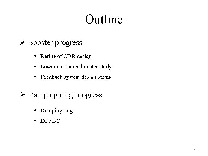 Outline Ø Booster progress • Refine of CDR design • Lower emittance booster study