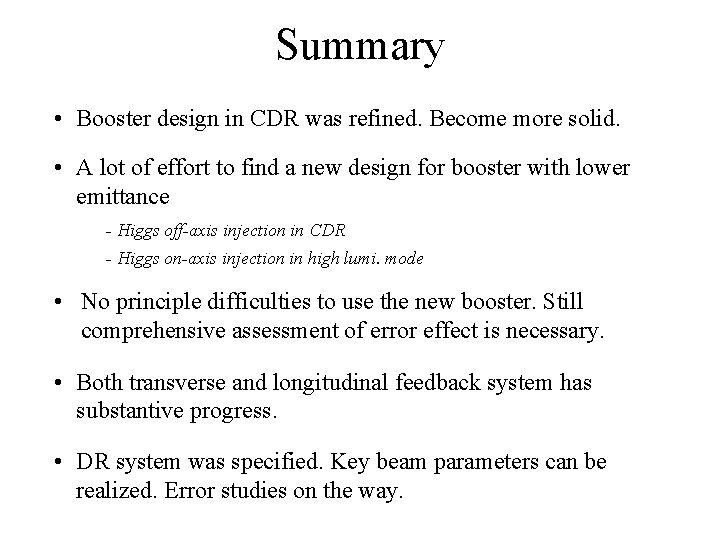 Summary • Booster design in CDR was refined. Become more solid. • A lot