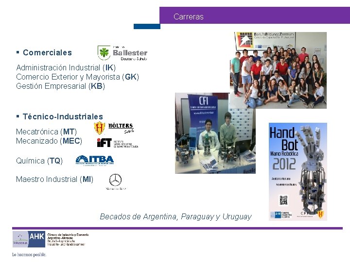 Carreras § Comerciales Administración Industrial (IK) Comercio Exterior y Mayorista (GK) Gestión Empresarial (KB)