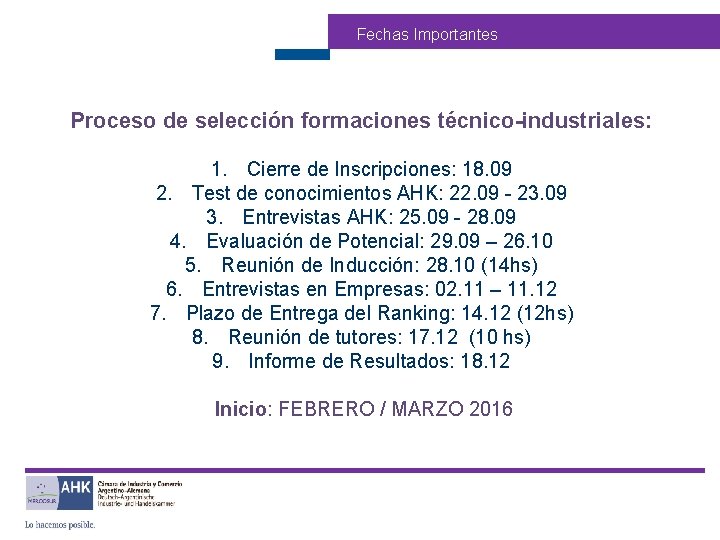 Fechas Importantes Proceso de selección formaciones técnico-industriales: 1. Cierre de Inscripciones: 18. 09 2.