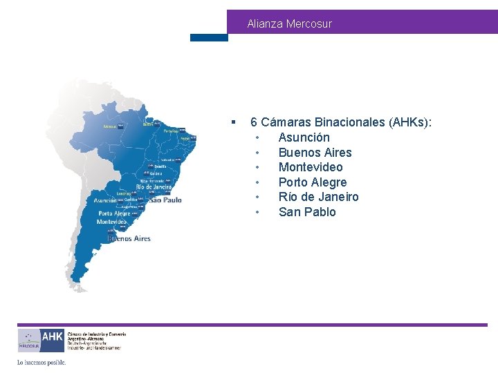 Alianza Mercosur § 6 Cámaras Binacionales (AHKs): Formación Profesional : • Asunción Sistema Dual