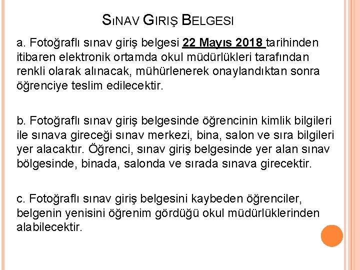 SıNAV GIRIŞ BELGESI a. Fotoğraflı sınav giriş belgesi 22 Mayıs 2018 tarihinden itibaren elektronik