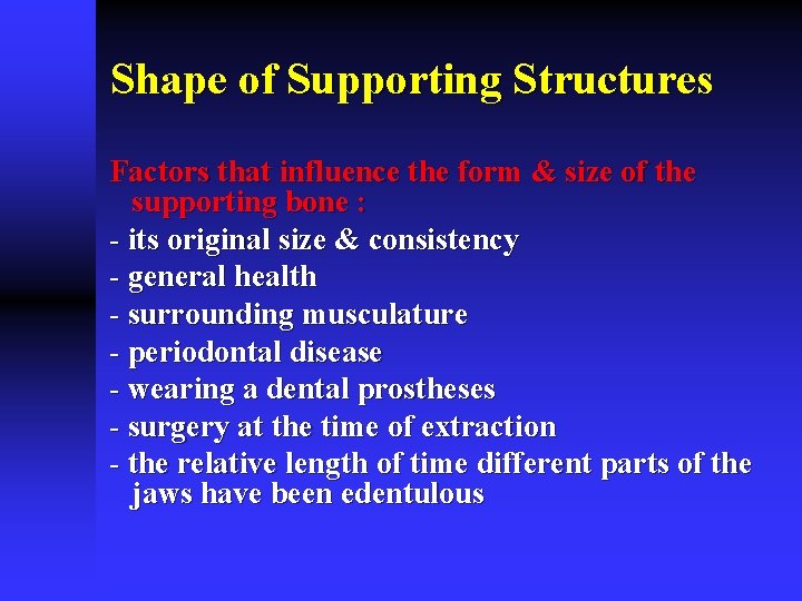 Shape of Supporting Structures Factors that influence the form & size of the supporting