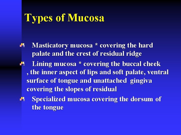 Types of Mucosa Masticatory mucosa * covering the hard palate and the crest of