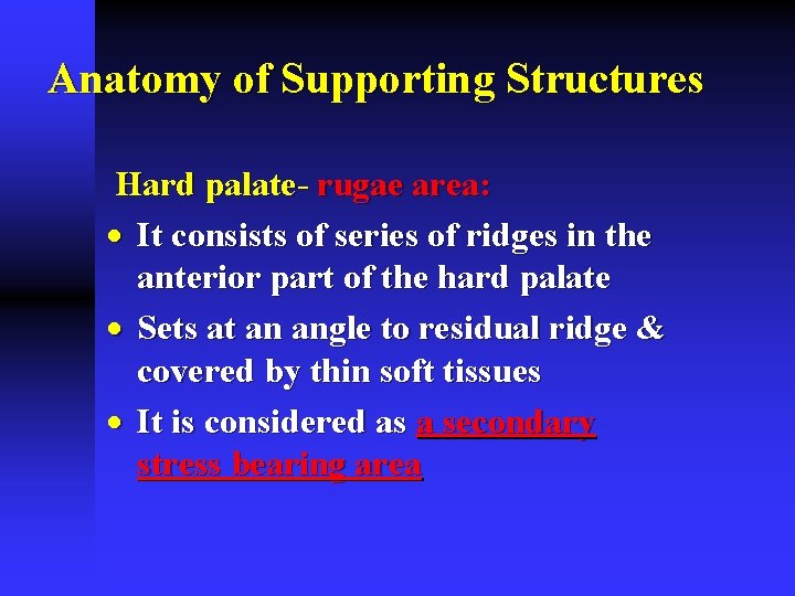 Anatomy of Supporting Structures Hard palate- rugae area: · It consists of series of