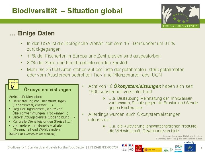 Biodiversität – Situation global. . . Einige Daten • In den USA ist die