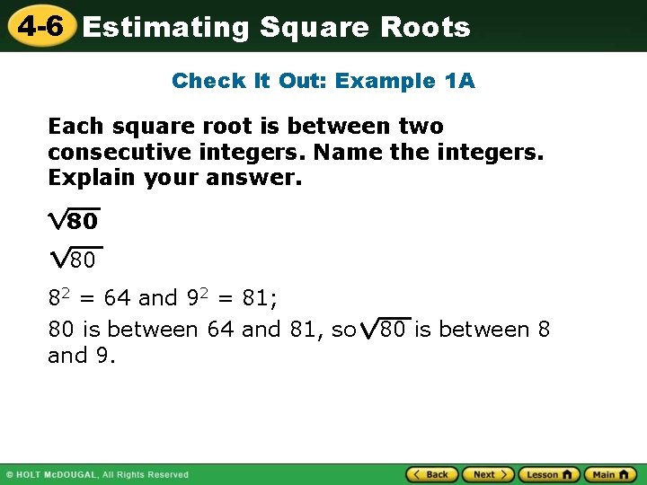4 -6 Estimating Square Roots Check It Out: Example 1 A Each square root