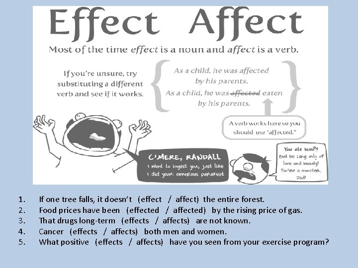 1. 2. 3. 4. 5. If one tree falls, it doesn’t (effect / affect)