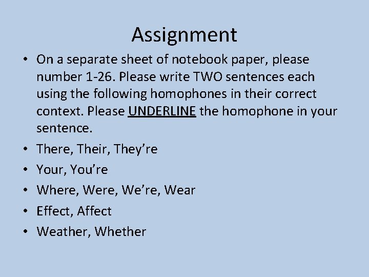 Assignment • On a separate sheet of notebook paper, please number 1 -26. Please