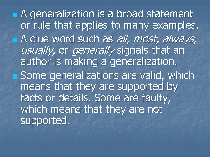 A generalization is a broad statement or rule that applies to many examples. n