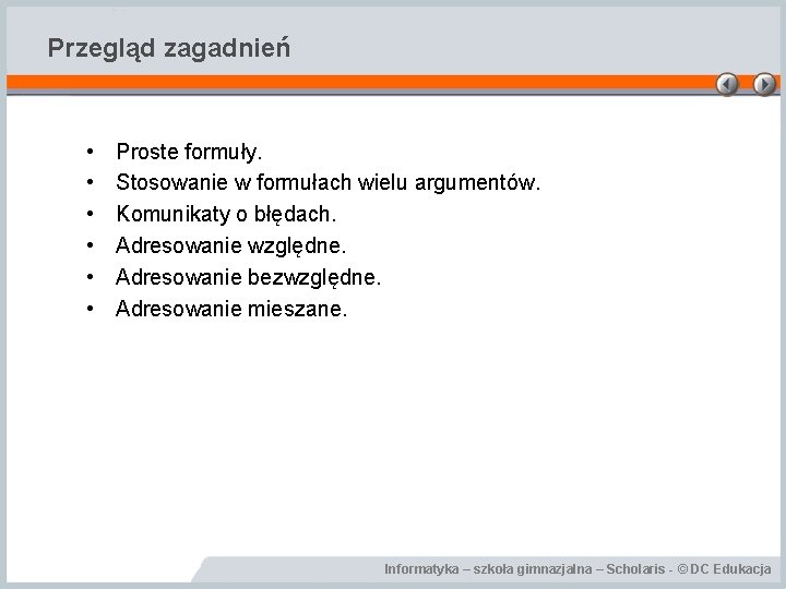Przegląd zagadnień • • • Proste formuły. Stosowanie w formułach wielu argumentów. Komunikaty o
