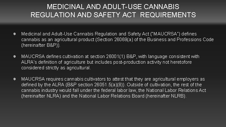 MEDICINAL AND ADULT-USE CANNABIS REGULATION AND SAFETY ACT REQUIREMENTS ● Medicinal and Adult-Use Cannabis