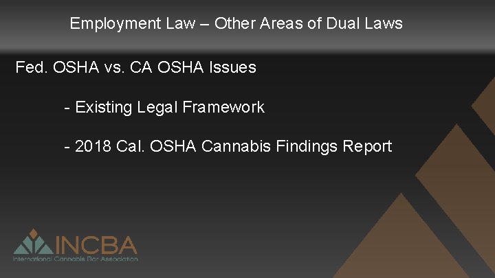 Employment Law – Other Areas of Dual Laws Fed. OSHA vs. CA OSHA Issues