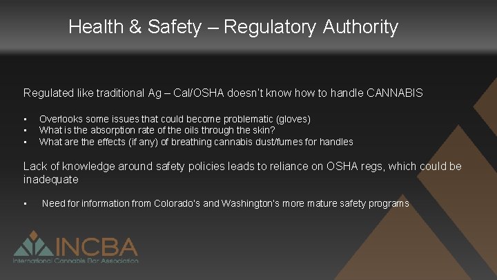 Health & Safety – Regulatory Authority Regulated like traditional Ag – Cal/OSHA doesn’t know