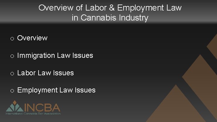 Overview of Labor & Employment Law in Cannabis Industry o Overview o Immigration Law